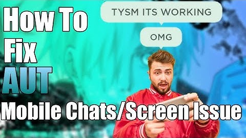 [AUT] How To Fix AUT Mobile Chat Bugs