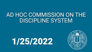 Ad Hoc Commission on the Discipline System 1-25-22