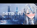 【 Detroit: Become Human 】選択肢で大きく世界線が変わるデトロイト、やってみルカ！Part2【 雨海ルカ / WeatherPlanet 】