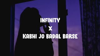 Infinity X Kabhi Jo Badal Barse (Lyrics)