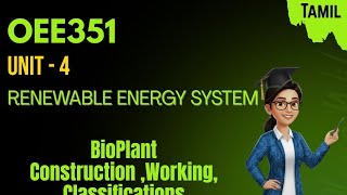 Bio plant Constructions,Working and Classification in Renewable Energy System OEE351 in tamil.