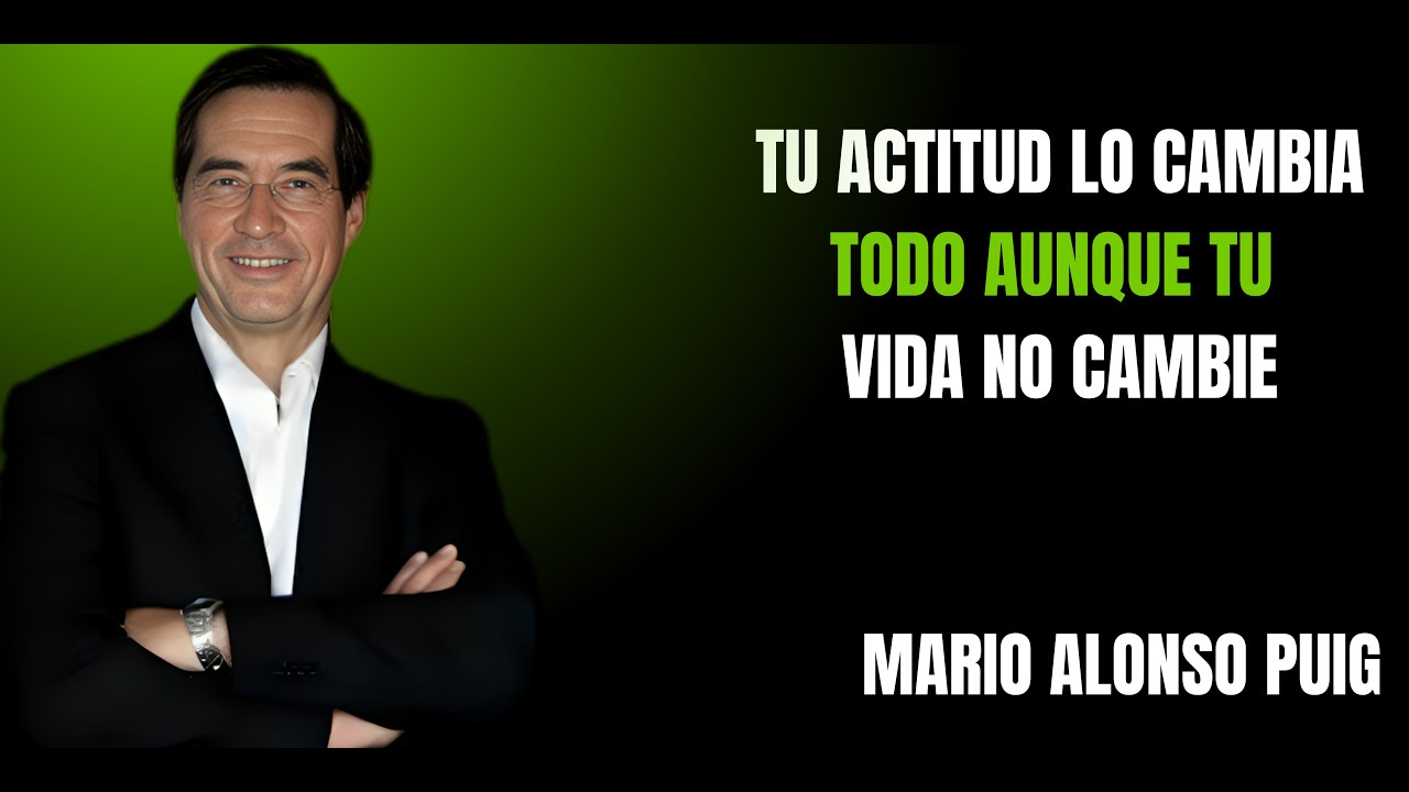 TU ACTITUD lo cambia TODO aunque tu vida no cambie   Mario Alonso Puig