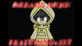•Dreams Meme• •Featuring: Six from Little Nightmares• (Gacha Club/Drawn)