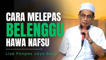 Live Ponpes Jaya Baru ( Cara Melepaskan Belenggu Hawa Nafsu )