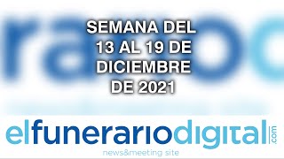 Noticias semanales completas del 13 al 19 de diciembre en El Funerario Digital