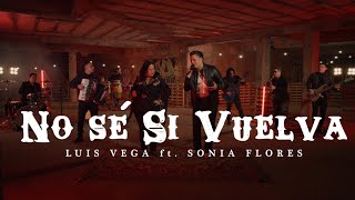 Thumbnail for Luis Vega X Sonia Flores - NO SÉ SI VUELVA (Video Oficial)