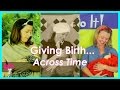 Giving birth across time