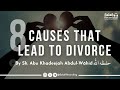 8 causes that lead to divorce  by sh abu khadeejah abdulwhid  