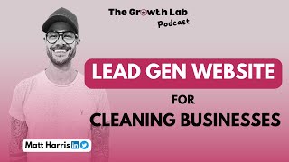 How to Create a Website that Generates Leads for your Cleaning Business | TGL Podcast