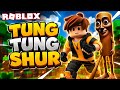 Survive a tung tung shur👁