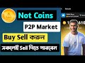 Not Coins P2P Market || Buy Sell Update || Big Update Today