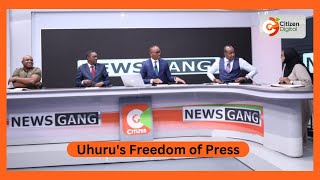 News Gang | Uhuru's Freedom of Press