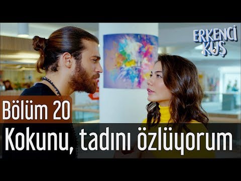 Erkenci Kuş 20. Bölüm - Kokunu Tadını Özlüyorum