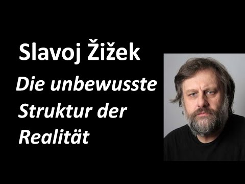 6b - Erkenntnistheorie 2020 - Slavoj Zizek: "Die unbewusste Struktur der Realität"