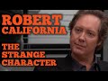 Robert California: The Strange Character