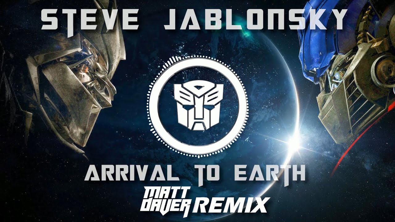 Steve Jablonsky   Arrival to Earth Matt Daver Remix