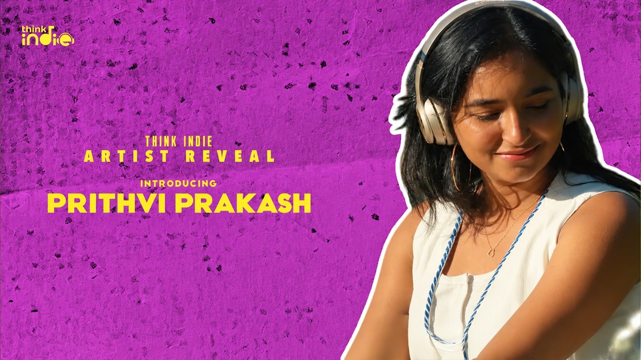 Prithvi Prakash x Think Indie | Artist Reveal