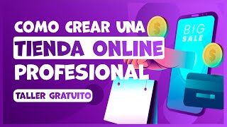 Como Crear Una Tienda Online Profesional (Taller Gratuito)