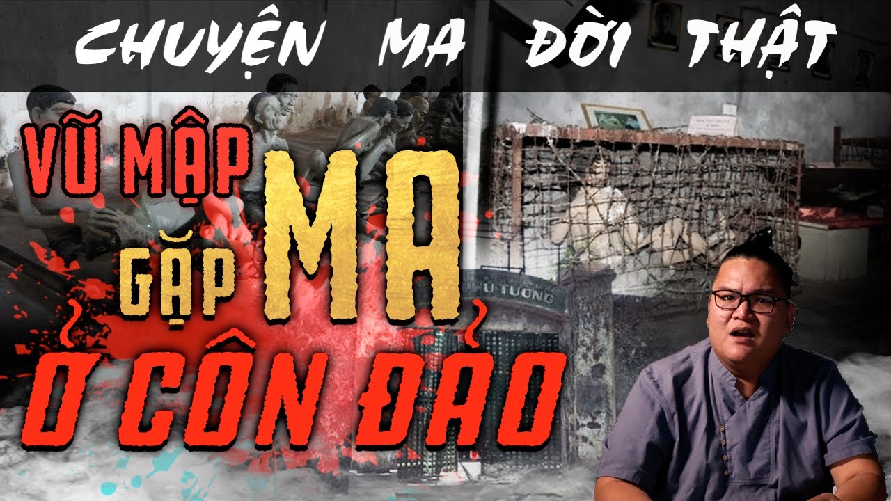[TẬP 952] Chuyện Ma Có Thật : VŨ MẬP GẶP MA Ở CÔN ĐẢO - youtube