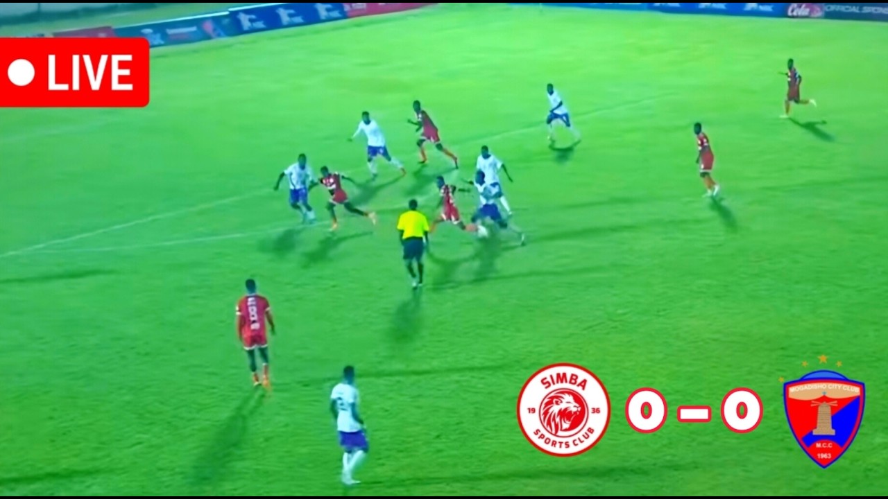 #LIVE SIMBA SC VS MOGADISHU CITY LEO ( 0 - 0 )