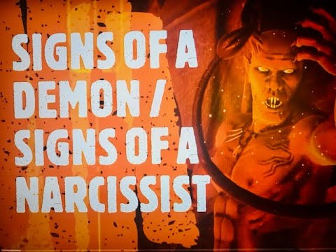 SIGNS OF A DEMON/SIGNS OF A NARCISSIST