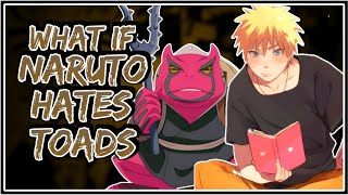 What If Naruto Hates Toads || Part-1 ||