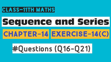 Sequence and Series Class 11 Maths | O.P Malhotra | Chapter 14 | Ex-14(c) Q16 to Q21