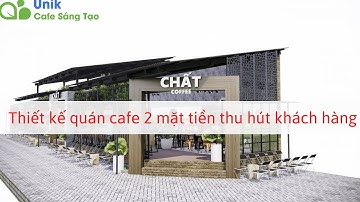 Thiết kế quán cafe 2 mặt tiền đẹp làm sao để đông khách? Lý do gì khiến khách hàng vào quán của bạn?