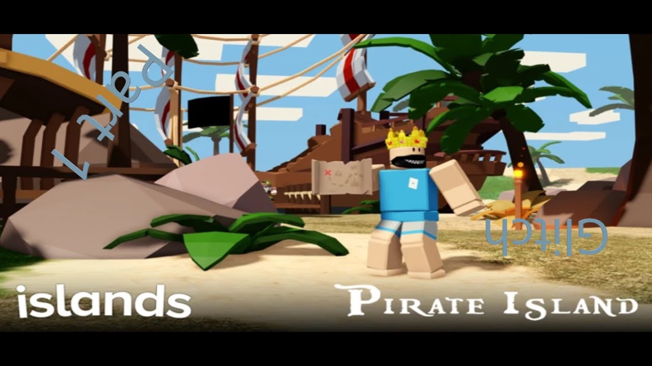 Islands - Pirate Island Glitch //Part 1//