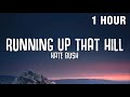 [1 HOUR] Kate Bush - Running Up That Hill (Lyrics) | Stranger Things Season 4