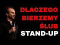 Stand up  dlaczego bierzemy lub  marcin zbigniew wojciech