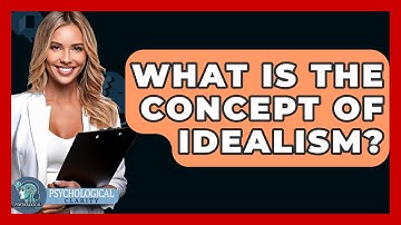 What Is The Concept Of Idealism? - Philosophy Beyond