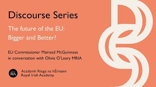 Royal Irish Academy Discourse Series | The future of the EU: Bigger and Better?