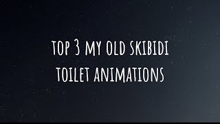 Top 3 My Old Skibidi Toilet Animations Prisma 3D Animation