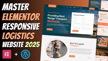 Master ELEMENTOR: Build a Responsive LOGISTIC COMPANY WEBSITE from Scratch | Wordpress Tutorial 2025