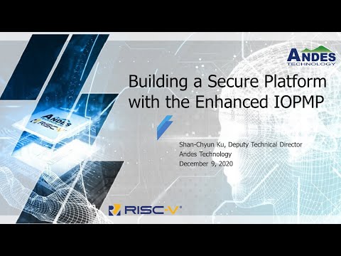 Building a Secure Platform with the Enhanced IOPMP - 2020 RISC-V Summit