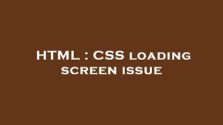 HTML : CSS loading screen issue