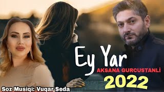 Aksana Gurcustanli - Ey Yar (Official Music)