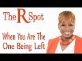 When You Are The One Being Left - The R Spot Episode 5