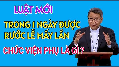 TRONG 1 NGÀY ĐƯỢC RƯỚC LỄ MẤY LẦN | ĐỨC CHA KHẢM GIẢNG VÀ GIẢI ĐÁP THẮC MẮC