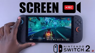How To Screen Record On Nintendo Switch 2