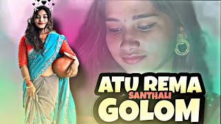 Atu Rema A Golom _|_ Santhali Song 2023 _|_ Dj Ajit Dashrath Sunil Charhi