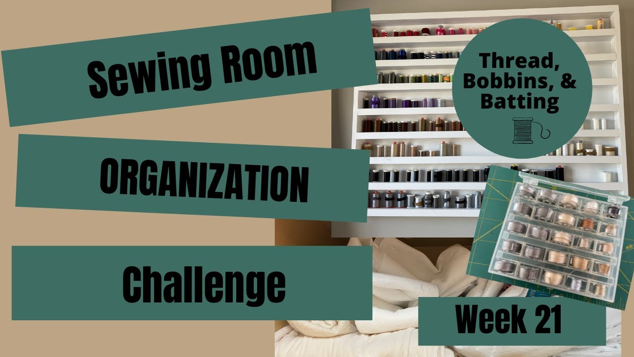 Week 21 Thread, Bobbins, & Batting Sewing Room Organization