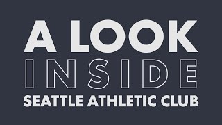 A Look Inside Seattle Athletic Club