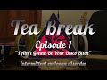 Capture de la vidéo Tea Break - Episode 1: I Ain't Gonna Be Your Disco Bitch