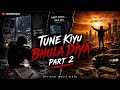 Tune Kiyu Bhula Diya Part 2 💔 | Sad Rap Song 2026 | Emotional Hindi Song | Official Music Video
