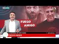 Fuego amigo - El editorial de Tato Young