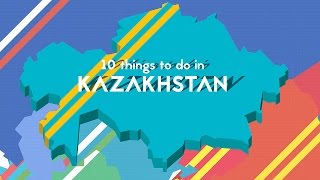 10 things to do in Kazakhstan