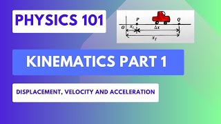 Physics 101: Kinematics Part 1: Displacement, Velocity and Acceleration