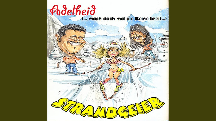 Adelheid (... mach doch mal die Beine breit)